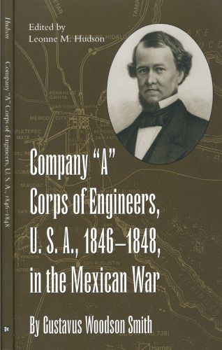 Company 'A' Corps of Engineers, U.S.A., 1846-1848, in the Mexican War