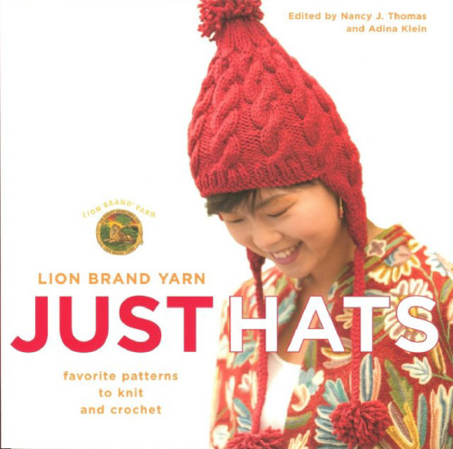 Lion Brand Yarn: Just Hats: Favorite Patterns to Knit and Crochet