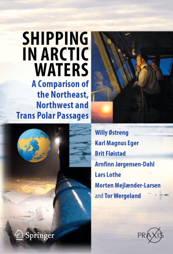 Shipping in Arctic Waters: A comparison of the Northeast, Northwest and Trans Polar Passages
