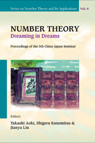 Number Theory: Dreaming in Dreams: Proceedings of the 5th China-Japan Seminar, Higashi-Osaka, Japan, 27-31 August 2008