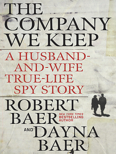 The Company We Keep: A Husband-and-Wife True-Life Spy Story