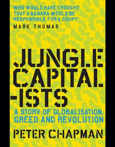 Jungle Capitalists: A Story of Globalisation, Greed and Revolution
