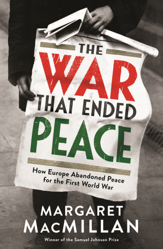 The War that Ended Peace : how Europe abandoned peace for the First World War