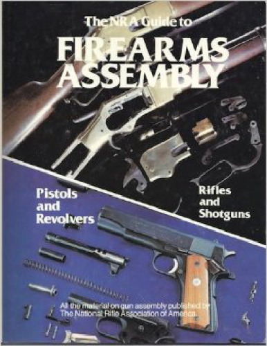 Firearms Assembly 3: The NRA Guide to Rifles and Shotguns