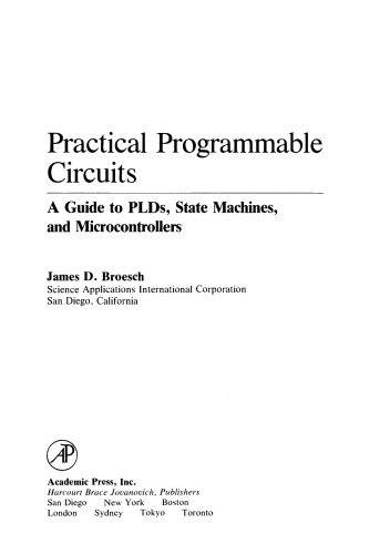 Practical Programmable Circuits. A Guide to PLDs, State Machines, and Microcontrollers