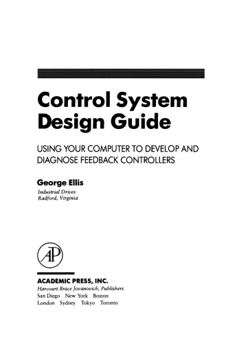 Control System Design Guide. Using your Computer to Develop and Diagnose Feedback Controllers