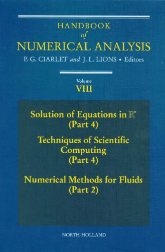 Handbook of Numerical Analysis. Solution of Equations in Rn (Part 4), Techniques of Scientific Computing (Part 4), Numerical Methods for Fluids (Part 2)