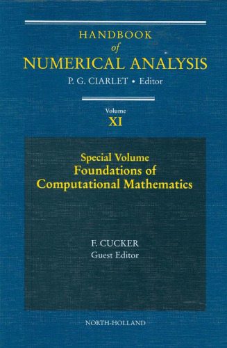 Handbook of Numerical Analysis. Special Volume: Foundations of Computational Mathematics