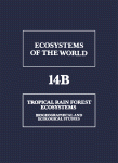 Tropical Rain Forest Ecosystems. Biogeographical and Ecological Studies