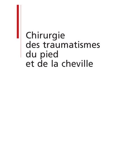 Chirurgie des traumatismes du pied et de la cheville