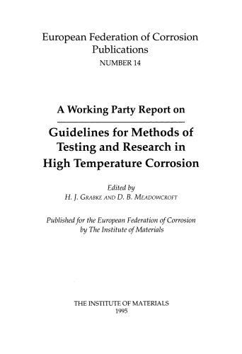 Guidelines for Methods of Testing and Research in High Temperature Corrosion - Prepared by the Working Party on Corrosion by Hot Gases and Combustion Products