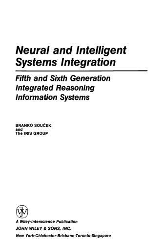 Neural and Intelligent Systems Integration - Fifth and Sixth Generation Integrated Reasoning Information Systems