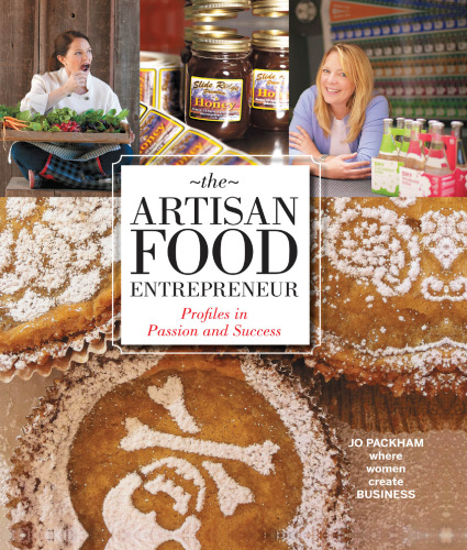 The Artisan Food Entrepreneur: Profiles in Passion and Success