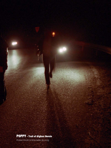 Robert Knoth & Antoinette de Jong: Poppy: Trails of Afghan Heroin