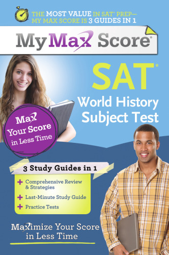My Max Score SAT World History Subject Test: Maximize Your Score in Less Time