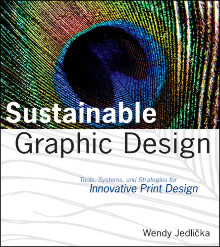 Sustainable Graphic Design: Tools, Systems and Strategies for Innovative Print Design