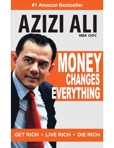 Money Changes Everything: Get Rich, Live Rich, Die Rich