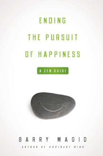 Ending the Pursuit of Happiness: A Zen Guide