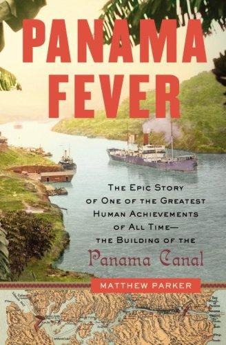 Panama Fever: The Epic Story of the Building of the Panama Canal