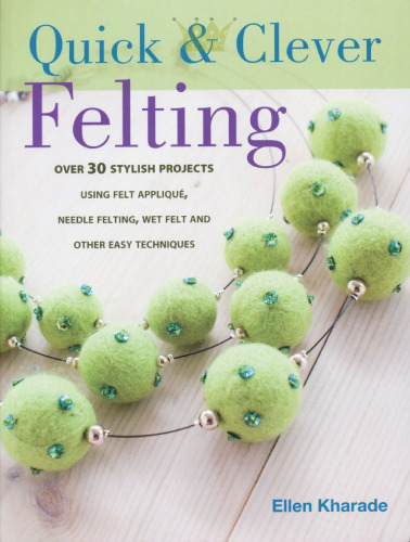 Quick & Clever Felting