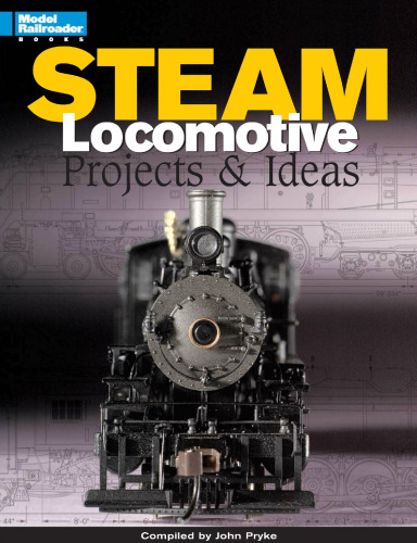 Steam Locomotives: Projects & Ideas
