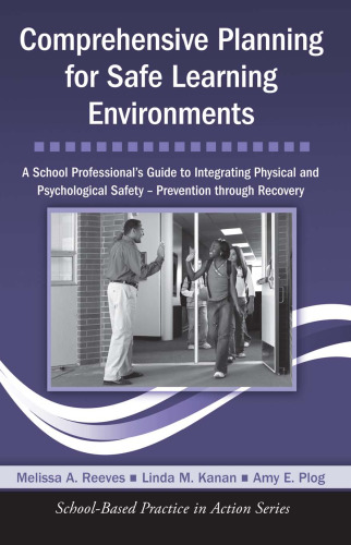 Comprehensive Planning for Safe Learning Environments: A School Professional's Guide to Integrating Physical and Psychological Safety - Prevention through Recovery