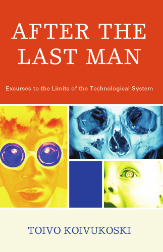 After the Last Man: Excurses to the Limits of the Technological System