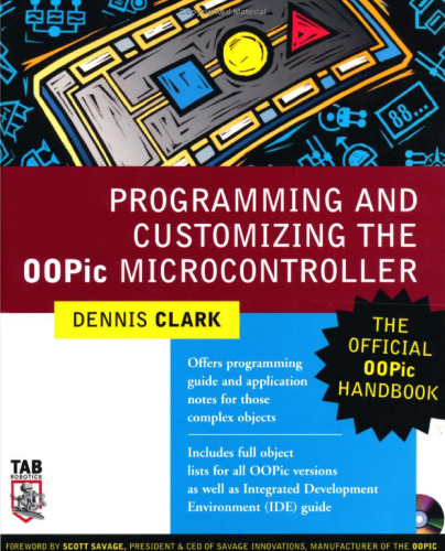 Programming and Customizing the OOPic Microcontroller : The Official OOPic Handbook