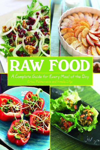Raw Food: A Complete Guide for Every Meal of the Day