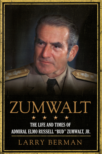 Zumwalt: The Life and Times of Admiral Elmo Russell 