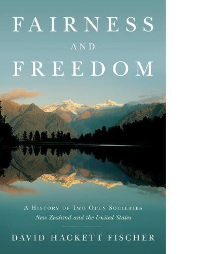 Fairness and Freedom: A History of Two Open Societies: New Zealand and the United States