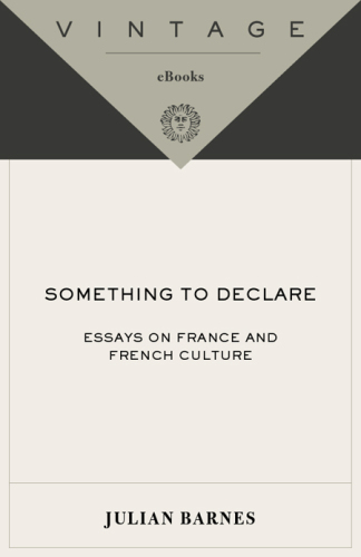 Something to Declare: Essays on France and French Culture