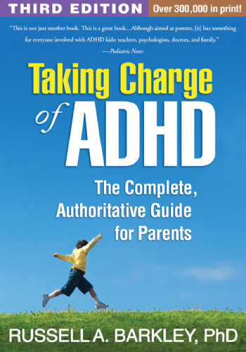 Taking Charge of ADHD, Third Edition: The Complete, Authoritative Guide for Parents