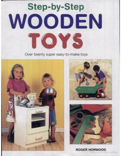 Step-by-step Wooden Toys: Over 20 Easy-to-make Toys