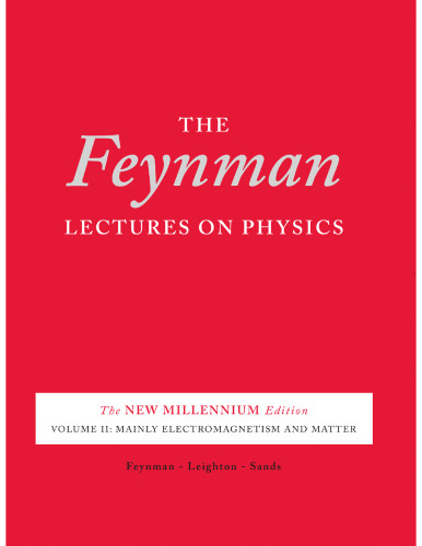 The Feynman Lectures on Physics, Vol. II: The New Millennium Edition: Mainly Electromagnetism and Matter