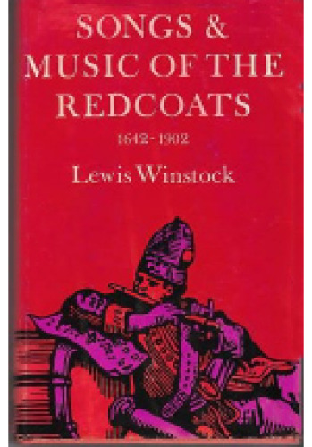 Songs & Music of the Redcoats: A History of the War Music of the British Army 1642-1902