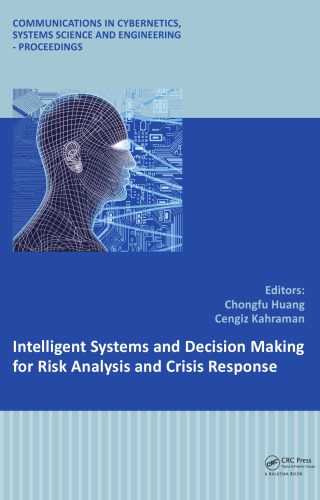 Intelligent Systems and Decision Making for Risk Analysis and Crisis Response: Proceedings of the 4th International Conference on Risk Analysis and ... Science and Engineering - Proceedings)