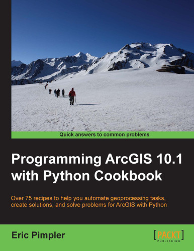 Programming ArcGIS 10.1 with Python Cookbook