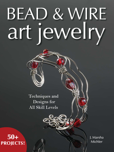 Bead & Wire Art Jewelry: Techniques & Designs for all Skill Levels