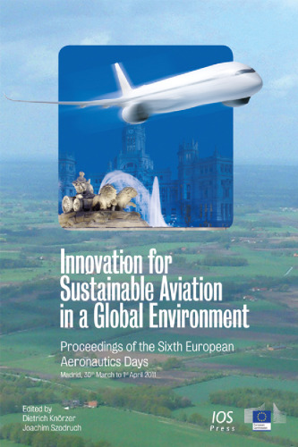 Innovation for sustainable aviation in a global environment: Proceedings of the sixth European Aeronautics Days, Madrid, 30 March–1 April 2011