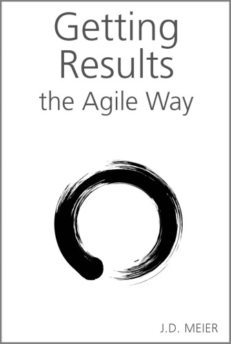 Getting Results the Agile Way: A Personal Results System for Work and Life