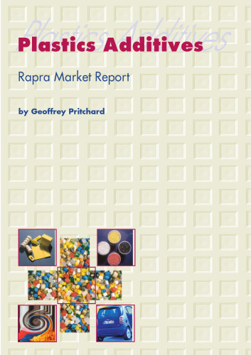 Plastics Additives: A Rapra Market Report
