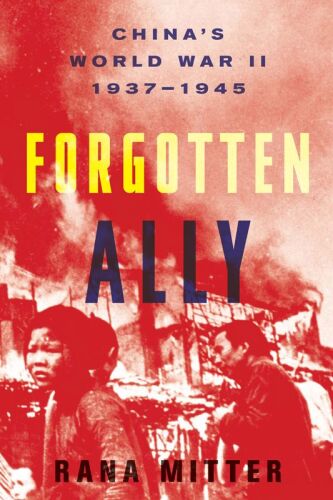Forgotten Ally: China’s World War II, 1937-1945