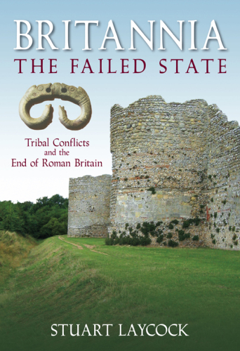 Britannia: The Failed State: Ethnic Conflict and the End of Roman Britain