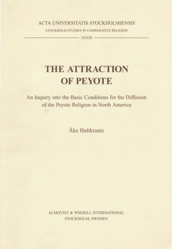 The Attraction of Peyote: An Inquiry into the Basic Conditions for the Diffusion of the Peyote Religion in North America