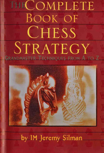 The Complete Book of Chess Strategy: Grandmaster Techniques from A to Z
