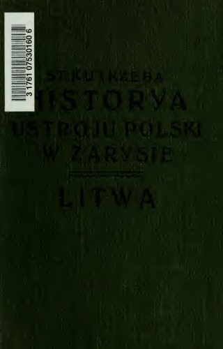 Historya ustroju Polski w zarysie. T. 2, Litwa