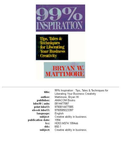 99% Inspiration: Tips, Tales, and Techniques for Liberating Your Business Creativity