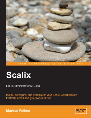 Scalix: Linux Administrator's Guide: Install, configure, and administer your Scalix Collaboration Platform email and groupware server