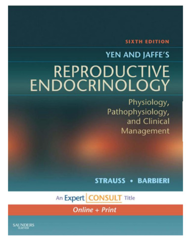 Yen & Jaffe's Reproductive Endocrinology: Expert Consult - Online and Print, 6e